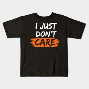 I Just Don't Care Kids T-Shirt